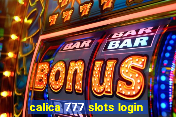 calica 777 slots login